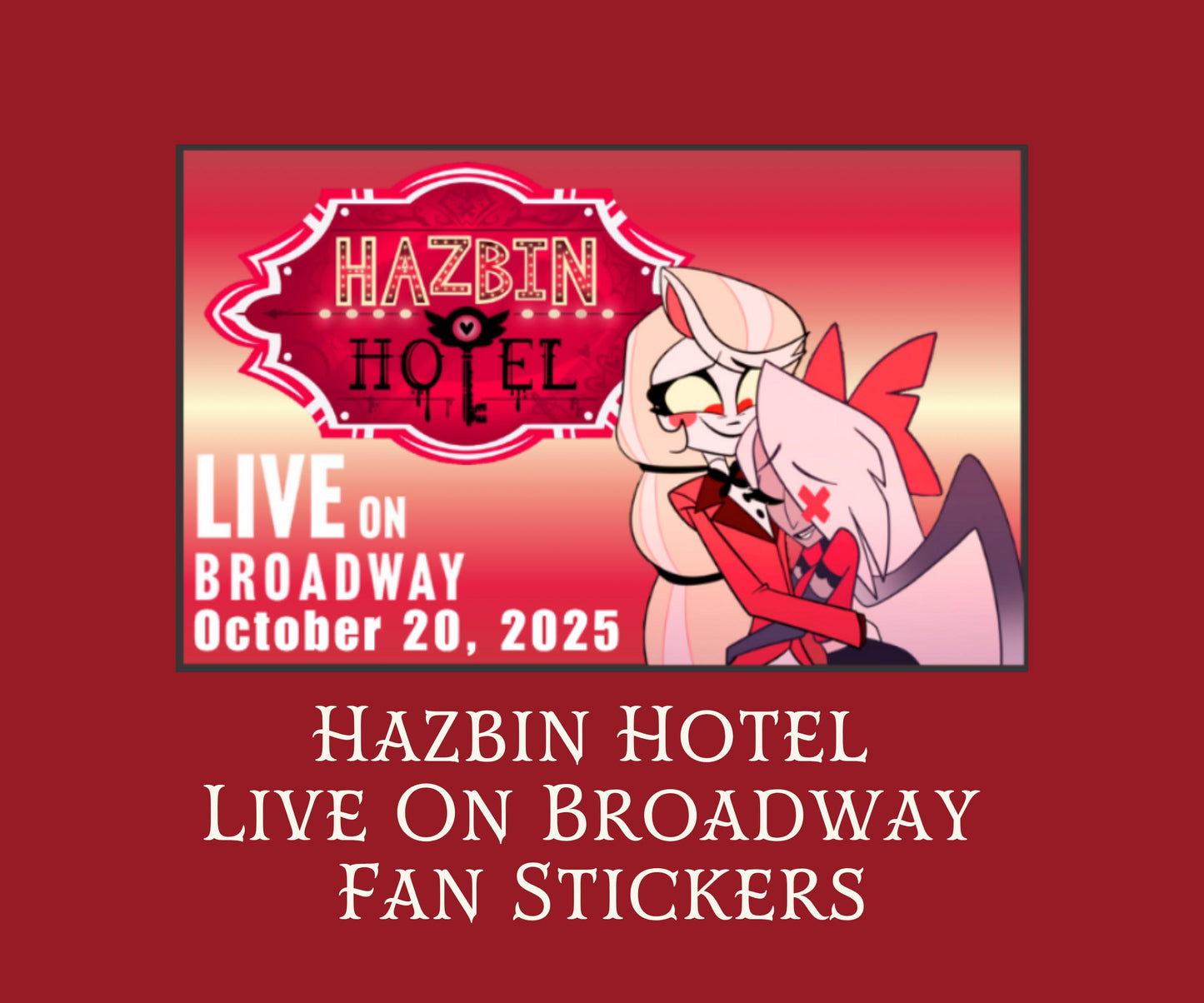 Stickers - Hazbin Hotel Live on Broadway 2025 Fanmade Character Vinyl Stickers